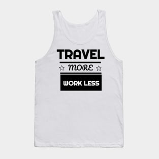 Cute Travel More Work Less for Travel Tank Top